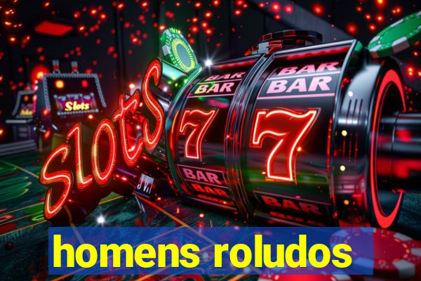 homens roludos